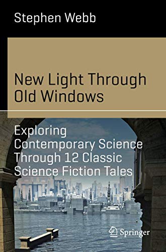 New Light Through Old Windows: Exploring Contemporary Science Through 12 Classic Science Fiction Tales (Science and Fiction) von Springer