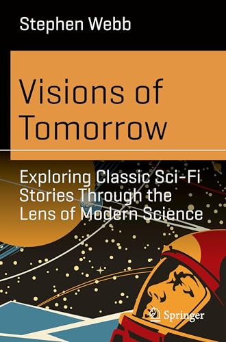Visions of Tomorrow: Exploring Classic Sci-Fi Stories Through the Lens of Modern Science (Science and Fiction) von Springer
