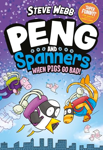 Peng and Spanners: When Pigs Go Bad!: For fans of Bunny vs Monkey and Dogman von Faber & Faber