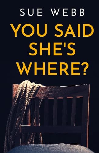 You Said She's Where? You Said She's Where? von Troubador Publishing