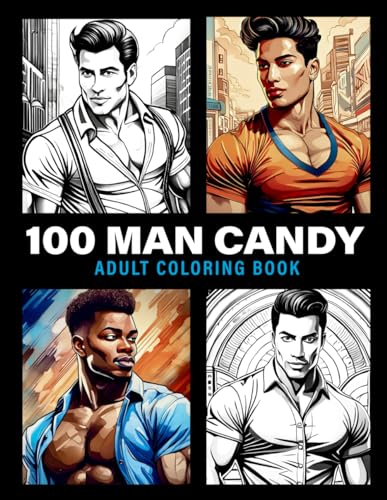 100 Man Candy: Adult Coloring Book with 100 Hot Men and Pick-up Lines Guaranteed to Make You Blush von Independently published