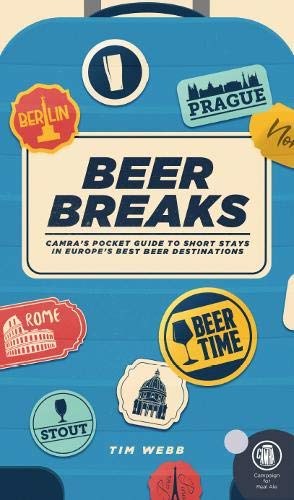 Beer Breaks: CAMRA's pocket guide to short stays in Europe's best beer destinations von CAMRA Books