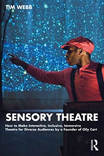 Sensory Theatre: How to Make Interactive, Inclusive, Immersive Theatre for Diverse Audiences by a Founder of Oily Cart von Routledge