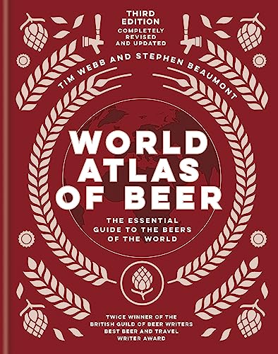 World Atlas of Beer: THE ESSENTIAL NEW GUIDE TO THE BEERS OF THE WORLD von Mitchell Beazley