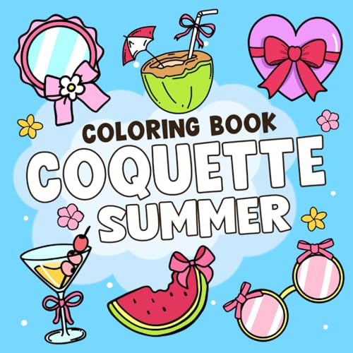 Coquette Summer Coloring Book: A Cute Aesthetic Bold and Easy Coloring Pages with Soft Cottagecore Stuff, Vintage Fashion, and Delicate Illustrations to Relax and Have Mindfulness for All Ages von Independently published