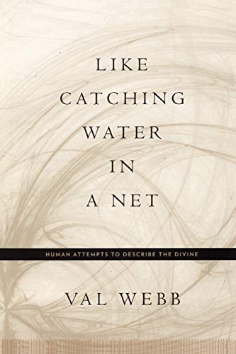 Like Catching Water in a Net: Human Attempts to Describe the Divine