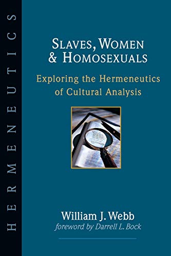 Slaves, Women & Homosexuals: Exploring the Hermeneutics of Cultural Analysis von IVP Academic