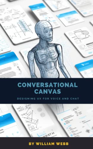 Conversational Canvas: Designing UX for Voice and Chat (UX Professional Development) von Independently published