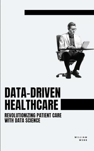 Data-Driven Healthcare: Revolutionizing Patient Care with Data Science von Independently published