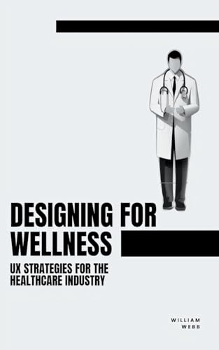Designing for Wellness: UX Strategies for the Healthcare Industry von SD