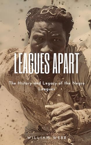 Leagues Apart: The History and Legacy of the Negro Leagues von Independently published