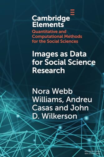 Images as Data for Social Science Research: An Introduction to Convolutional Neural Nets for Image Classification (Elements in Quantitative and Computational Methods for the Social Sciences) von Cambridge University Press