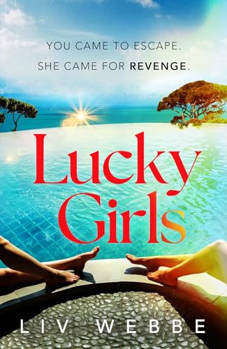 Lucky Girls: This summer’s most gripping holiday thriller – revenge, twists and hidden secrets Lucky Girls: This summer’s most gripping holiday thriller – revenge, twists and hidden secrets