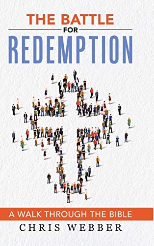 The Battle for Redemption: A Walk Through the Bible von WestBow Press