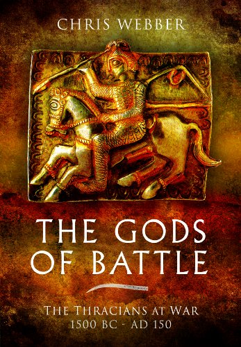 The Gods of Battle: The Thracians at War, 1500 BC - AD 150
