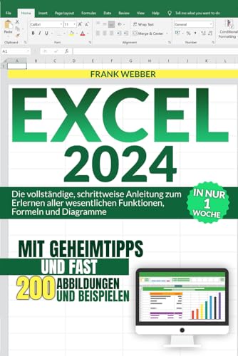 EXCEL 2024: Die vollständige, schrittweise Anleitung zum Erlernen aller wesentlichen Funktionen, Formeln und Diagramme in nur 1 Woche, mit Geheimtipps und fast 200 Abbildungen und Beispielen von Independently published