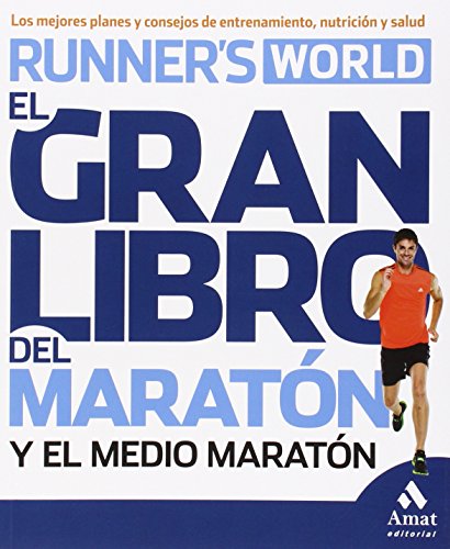 El gran libro del maratón y el medio maratón: Los mejores planes y consejos de entrenamiento, nutrición y salud El gran libro del maratón y el medio maratón: Los mejores planes y consejos de entrenamiento, nutrición y salud