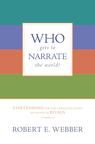 Who Gets to Narrate the World?: Contending for the Christian Story in an Age of Rivals von IVP