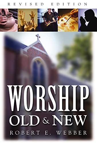 Worship Old and New: A Biblical, Historical, and Practical Introduction