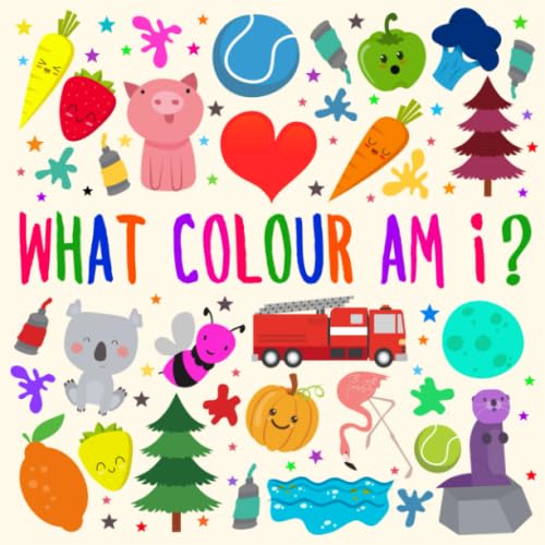 What Colour Am I?: A Fun Guessing Game for 2-4 Year Olds