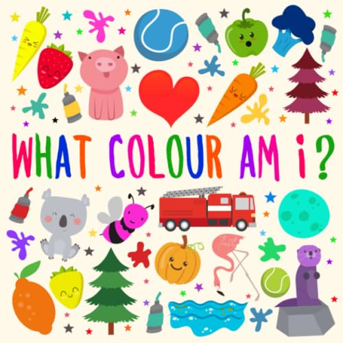 What Colour Am I?: A Fun Guessing Game for 2-4 Year Olds What Colour Am I?: A Fun Guessing Game for 2-4 Year Olds von Independently published