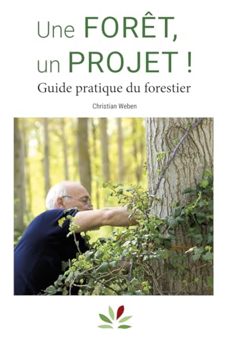 Une forêt, un projet !: Guide pratique du forestier von IDF