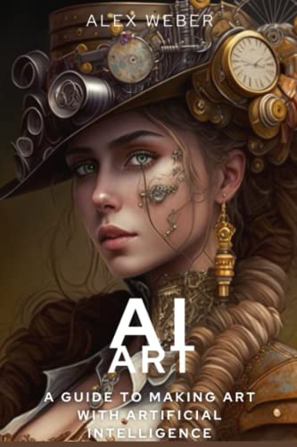 AI Art: A Guide to Making Art with Artificial Intelligence von Independently published
