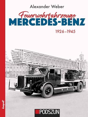 Feuerwehrfahrzeuge Mercedes-Benz 1926-1945 von Podszun GmbH