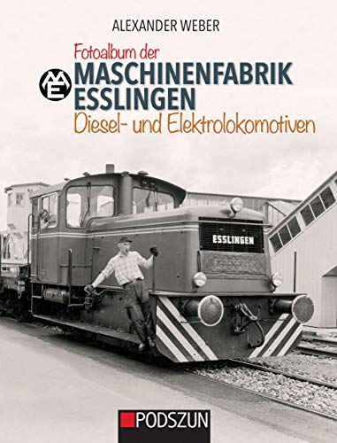Maschinenfabrik Esslingen: Diesel- und Elektrolokomotiven von Podszun GmbH