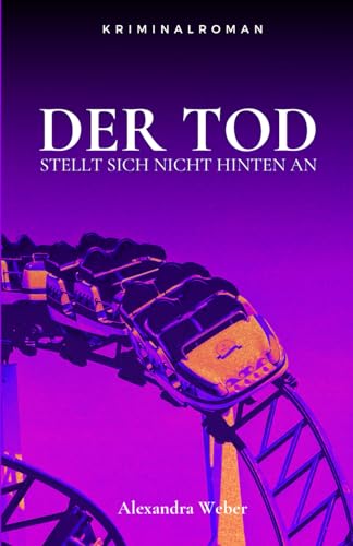 Der Tod stellt sich nicht hinten an: Kriminalroman