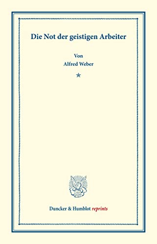 Die Not der geistigen Arbeiter (Duncker & Humblots Reprints) von Duncker & Humblot