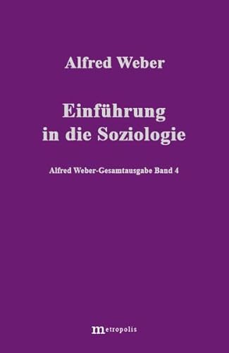 Gesamtausgabe, 10 Bde., Bd.4, Einführung in die Soziologie (Alfred Weber Gesamtausgabe)