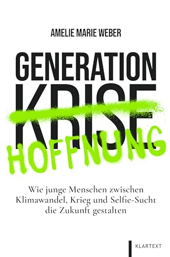 Generation Hoffnung: Wie junge Menschen zwischen Klimawandel, Krieg und Selfie-Sucht die Zukunft gestalten