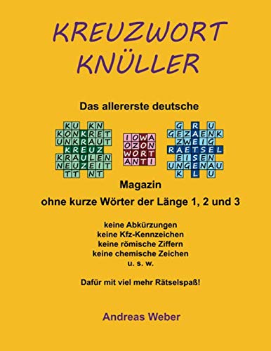 Kreuzwort Knüller: Das erste Kreuzworträtselmagazin ohne kurze Wörter der Länge 1, 2 und 3 Kreuzwort Knüller: Das erste Kreuzworträtselmagazin ohne kurze Wörter der Länge 1, 2 und 3 von Independently published