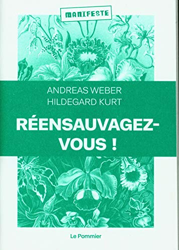 Réensauvagez-vous !: Pour une nouvelle politique du vivant