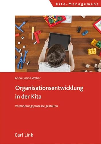 Organisationsentwicklung in der Kita: Veränderungsprozesse gestalten von Link, Carl