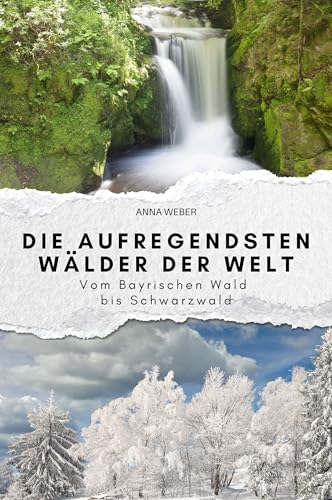Die aufregendsten Wälder der Welt: Vom Bayrischen Wald bis Schwarzwald. Das perfekte Geschenk für Männer und Frauen zu Weihnachten und Geburtstag von FlipFlop