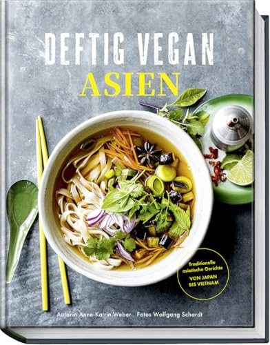Deftig Vegan Asien: Rezepte aus den Ländern der Garküchen mit veganen Gerichten aus Japan, Vietnam, Thailand und China - aus der Erfolgsreihe "Deftig ... asiatische Gerichte - Von Japan bis Vietnam Deftig Vegan Asien: Rezepte aus den Ländern der Garküchen mit veganen Gerichten aus Japan, Vietnam, Thailand und China - aus der Erfolgsreihe "Deftig ... asiatische Gerichte - Von Japan bis Vietnam von Becker Joest Volk Verlag