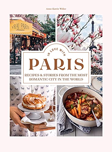 In Love with Paris: Recipes & Stories from the Most Romantic City in the World von Hardie Grant London Ltd.