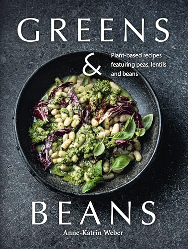 Greens & Beans: Green Cuisine With Peas, Lentils, and Beans von Grub Street