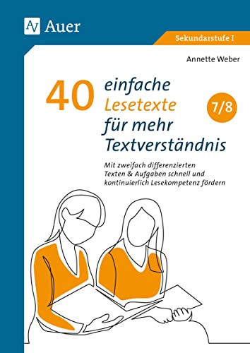 40 einfache Lesetexte für mehr Textverständnis 7-8: Mit zweifach differenzierten Texten & Aufgaben schnell und kontinuierlich Lesekompetenz fördern (7. und 8. Klasse)