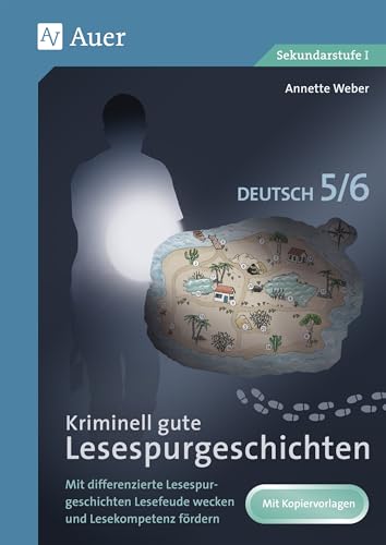 Kriminell gute Lesespurgeschichten Deutsch 5-6: Mit differenzierten Lesespurgeschichten Lesefreude wecken und Lesekompetenz fördern (5. und 6. Klasse) (Lesespurgeschichten Sekundarstufe)