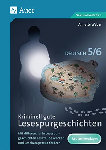 Kriminell gute Lesespurgeschichten Deutsch 5-6: Mit differenzierten Lesespurgeschichten Lesefreude wecken und Lesekompetenz fördern (5. und 6. Klasse) (Lesespurgeschichten Sekundarstufe)