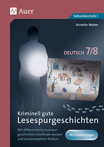 Kriminell gute Lesespurgeschichten Deutsch 7-8: Mit differenzierten Lesespurgeschichten Lesefreude wecken und Lesekompetenz fördern (7. und 8. Klasse) (Lesespurgeschichten Sekundarstufe) von Auer Verlag i.d.AAP LW