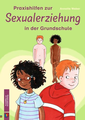 Praxishilfen zur Sexualerziehung in der Grundschule: Liebe, Sexualität, Pubertät & Kinderkriegen – aktualisierte Neuauflage Praxishilfen zur Sexualerziehung in der Grundschule: Liebe, Sexualität, Pubertät & Kinderkriegen – aktualisierte Neuauflage von Verlag An Der Ruhr