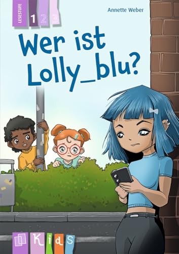 Wer ist Lolly_blu? – Lesestufe 1: Differenzierte Lektüre zur Leseförderung für Klasse 3/4 – aktualisierte Neuauflage (KidS - Klassenlektüre in drei Stufen) von Verlag An Der Ruhr
