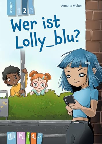 Wer ist Lolly_blu? – Lesestufe 2: Differenzierte Lektüre zur Leseförderung für Klasse 3/4 – aktualisierte Neuauflage (KidS - Klassenlektüre in drei Stufen)