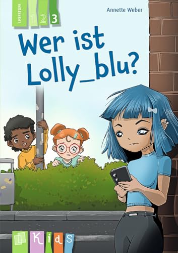 Wer ist Lolly_blu? – Lesestufe 3: Differenzierte Lektüre zur Leseförderung für Klasse 3/4 – aktualisierte Neuauflage (KidS - Klassenlektüre in drei Stufen)
