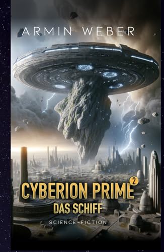 Cyberion Prime 2: Das Schiff - Space-Opera-Trilogie