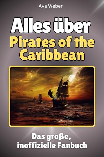 Alles über Pirates of the Caribbean - Komplett in Farbe: Das große, inoffizielle Fanbuch von FlipFlop